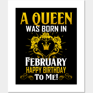 A Queen Was Born In February Happy Birthday To Me Posters and Art